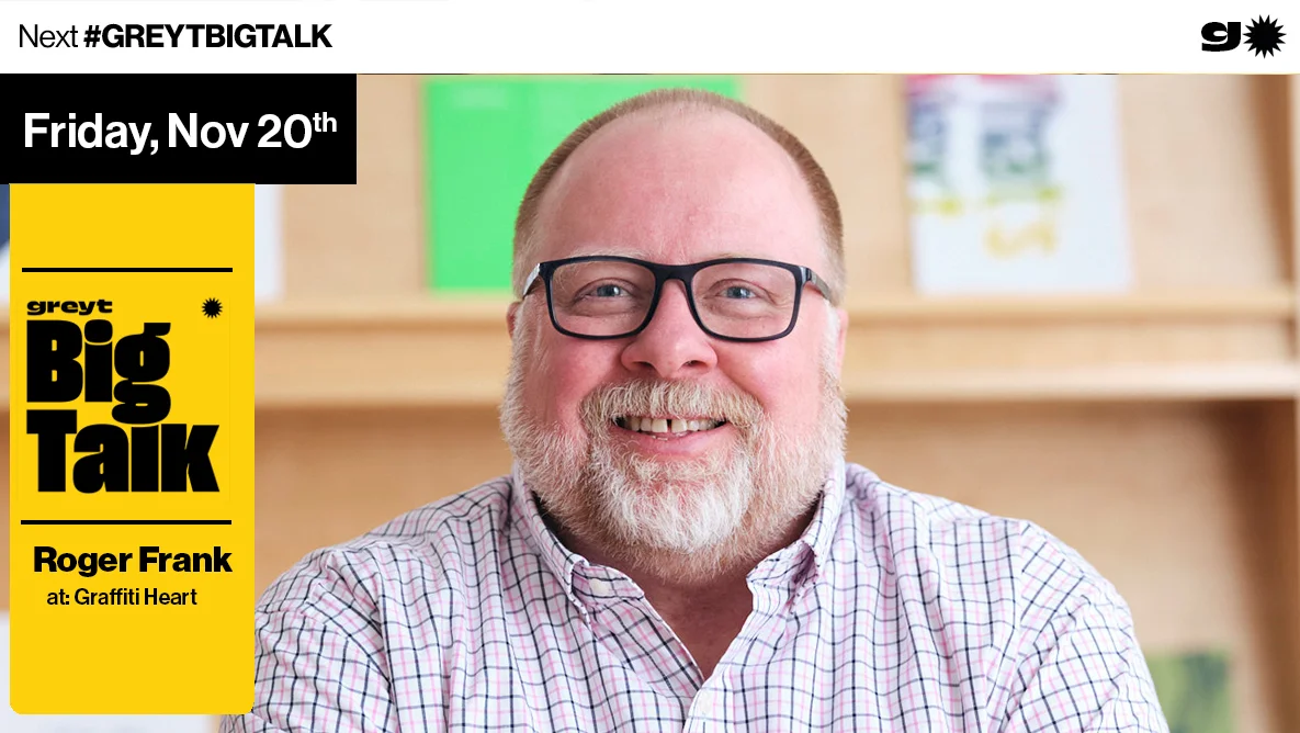 Greyt Big Talk w/ Roger Frank